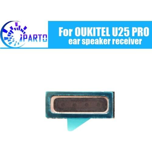 OUKITEL U25 PRO Earpiece 100% New Original Front Ear speaker receiver Repair Accessories for OUKITEL U25 PRO Mobile Phone