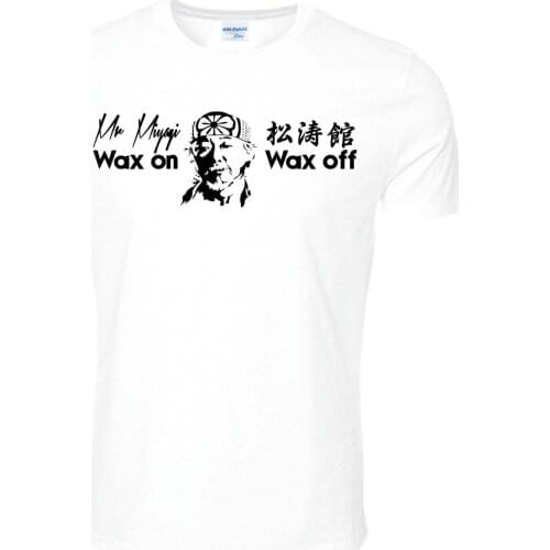 T Shirt Casual Men Tshirts Mr Miyagi Wax On Wax Off Tee Shirt Karate Kid Movie Film Tee Novelty Awesome Shirts