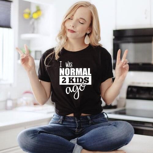 I Was Normal Two Kids Ago Mom Life Tshirts Funny Mom T Shirt Women Tops Tee Clothes Mothers Day Gift Graphic Tees Female Tumblr