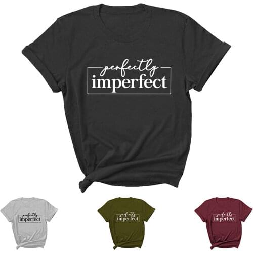 Perfectly Imperfect Letter Print Women T Shirt Short Sleeve O Neck Loose Women Tshirt Ladies Tee Shirt Tops Camisetas Mujer