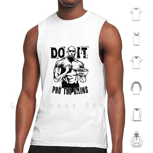 Do It Pho The Gains Tank Tops Vest Sleeveless Pho Gains Gym Health Healthy Nutrient Workout Soup Noodle Vietnamese Viet Nam