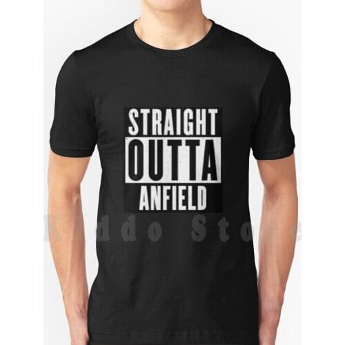 Straight Outta Anfield-Design By Be More Chill Apparel T Shirt DIY Big Size 100% Cotton Football Soccer England Ynwa League