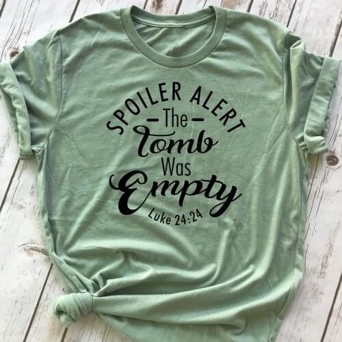 Spoiler Alert The Tomb Was Empty Luke 24:24 T-shirt Unisex Religious Easter Christian Tshirt Women Short Sleeve Graphic Tee Top