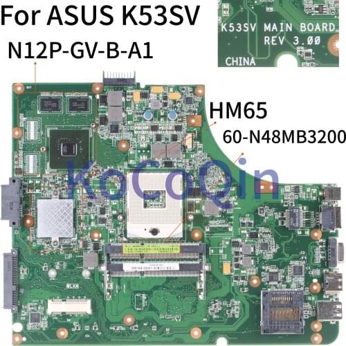 KoCoQin Laptop motherboard For ASUS K53SV X53S A53S K53S K53SC P53SJ K53SM K53SJ Mainboard REV.3.00 HM65 N12P-GV-B-A1