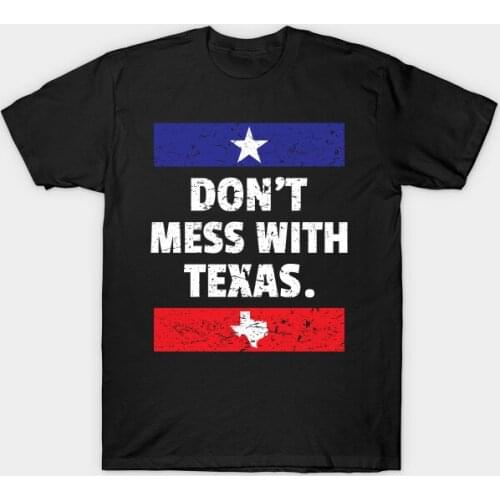 Don't Mess With Texas Texan Pride Lone Star State Design Gift T-Shirt. Summer Cotton O-Neck Short Sleeve Mens T Shirt New S-3XL