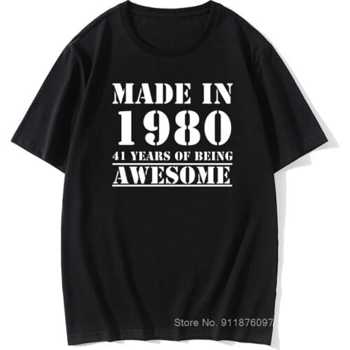 Funny Made In 1980 41 Years of Being Awesome Birthday Print Joke T-shirt Husband Casual Short Sleeve Cotton T Shirts Men