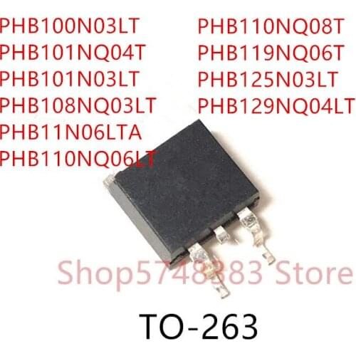 10PCS PHB100N03LT PHB101NQ04T PHB101N03LT PHB108NQ03LT PHB11N06LTA PHB110NQ06LT PHB110NQ08T PHB119NQ06T PHB125N03LT PHB129NQ04LT