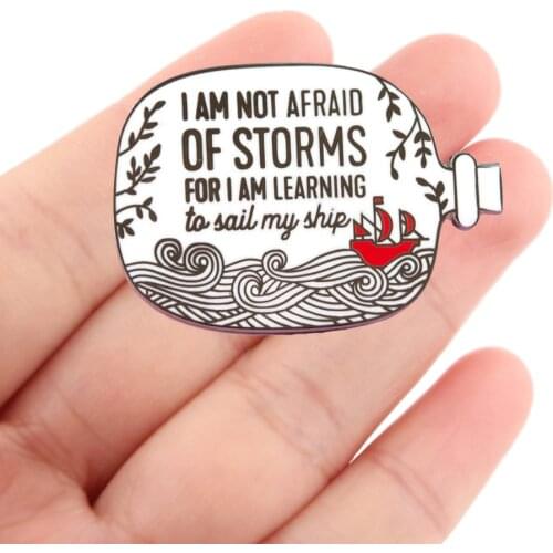 DZ2035 I Am Not Afraid of Storms Enamel Pins Brooches Woman Men Backpack Bags Badge Fashion Lapel Jewelry Friends Birthday Gifts
