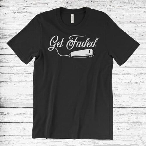 Barber T-Shirt Get Faded Shirt Barber Shop Gifts Birthday Present 100% Cotton Summer Mens Summer Tops Funny Print T Shirts
