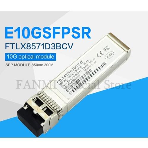 FANMI FTLX8571D3BCV-IT E65689-001 SFP+ Transceiver For X520-DA2/SR2 E10GSFPSR 850nm 300m