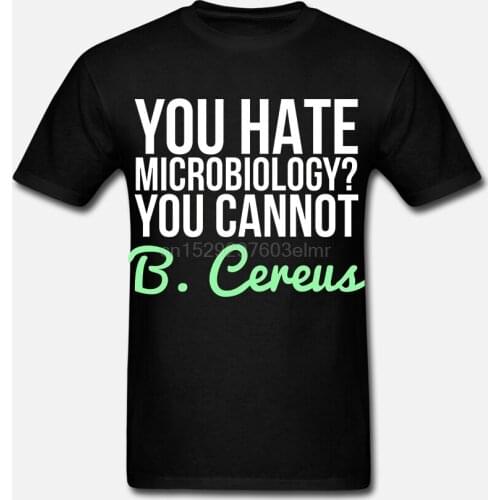 Men t shirt Short sleeve You Hate Microbiology You Cannot B. Cereus Pun T Shirt T Shirt Women t-shirt tee tops