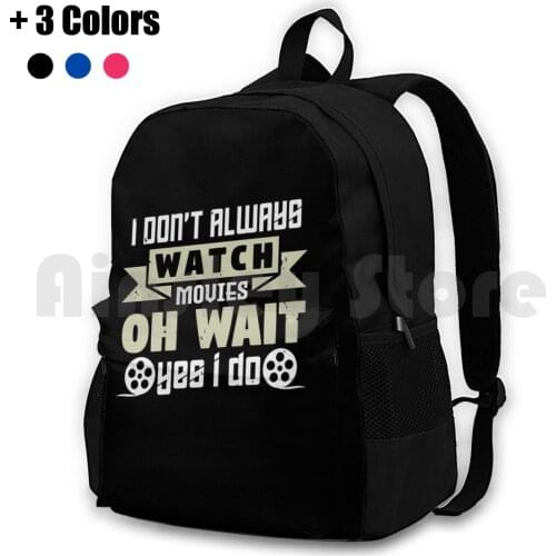 I Don'T Always Watch Movies Outdoor Hiking Backpack Waterproof Camping Travel Movie Movies Movie Geek Movie Lover Film Lover I