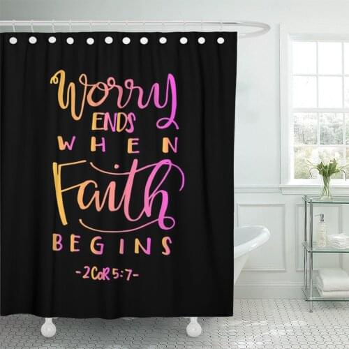 Worry Ends When Faith Begins Bible Verse Hand Lettered Shower Curtain Waterproof Polyester Fabric 72 x 78 Inches with Hooks