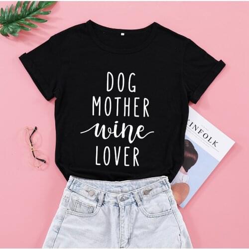 Dog Mother Wine Lover Mom Mama Tshirt Funny Graphic Mama Women T-shirt Kawaii Short Sleeve Top Tees O Neck Casual Shirts TX5848
