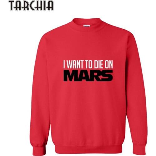 TARCHIA Brand Clothing I WANT TO DIE ON MARS Skateboard Sweatshirt Men Hoodies Men Streetwear Tracksuit Mens Hoodies Tops