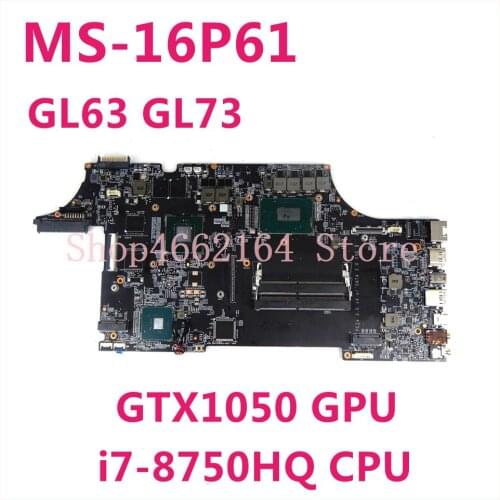 For MSI GL63 GL73 8RD MS-16P6 Notebook motherboard MS-16P61 CPU i7 8750HQ GPU GTX1050 100% test work