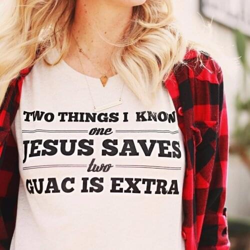 New Women Tumblr Fashion T-shirt tops White Tee Graphic Christian T-Shirt Two Things I Know One Jesus Saves Two Guac Is Extra