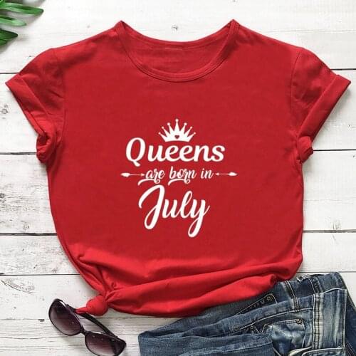 Queens Are Born In July Funny Letter Women T Shirt Cotton Fashion Harajuku Plus Size Female Shirt O Neck Short Sleeve Top Tees