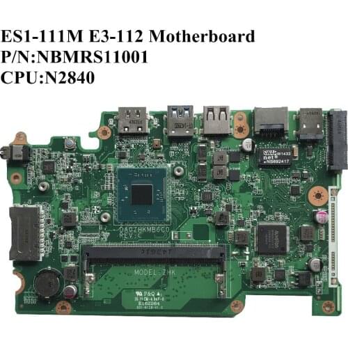 SZWXZY Excellent For ACER ES1-111M E3-112 Laptop Motherboard With N2840 2.16Ghz CPU NBMRS11001 DA0ZHKMB6C0 100% Working