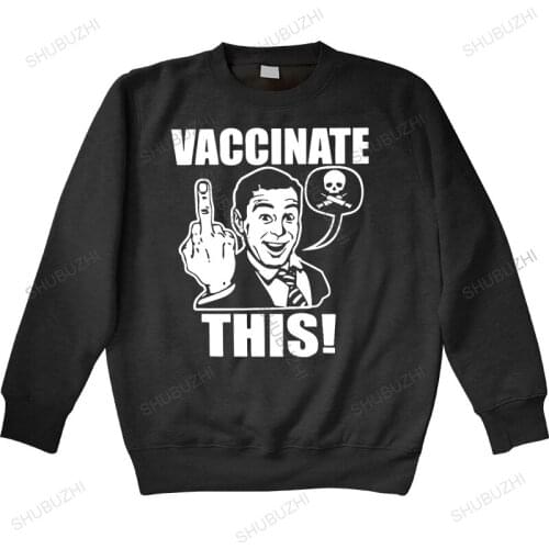 Vaccinate This Men hoodie Vaccine Meme Crewneck Tops sweatshirt Cotton hoodies Humor Top Quality Birthday Gifts