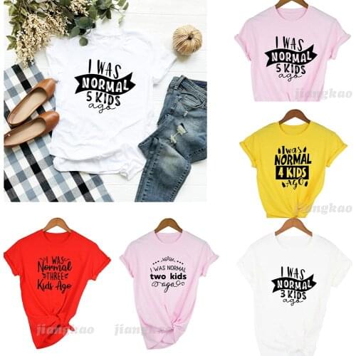 I Was Normal Five Kids Three Kids Ago T-shirt Mom Life Women Tops Tee Mothers Day Female T Shirt Letter Print Tshirt