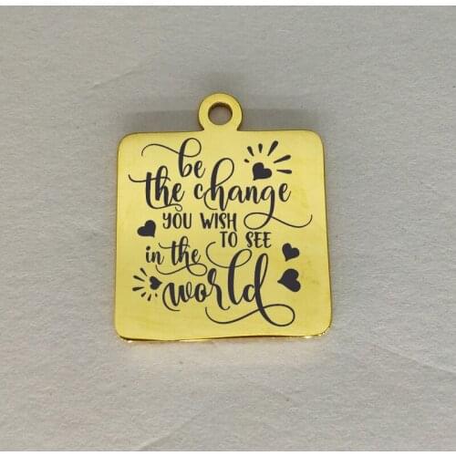 20mm 20pcs Inspiration Charms Stainless Steel Pendant Charm Be The Change You Wish To See In The World DIY Handmake Accessories