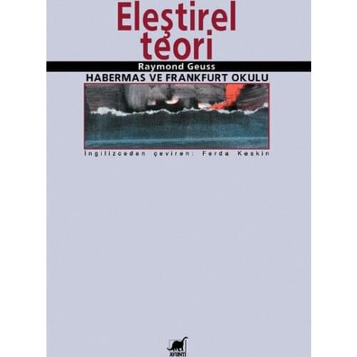 Critical Theory: Habermas and Frankfurt School Raymond Geuss Detail Publications (TURKISH)
