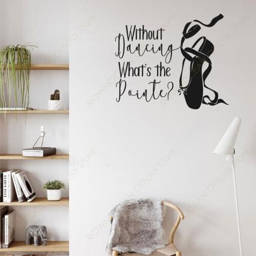 Without Dancing Whats The Pointe Ballet Quote Wall Stickers Vinyl Home Decor Girls Room Dance Studio Decoration Decals 4842