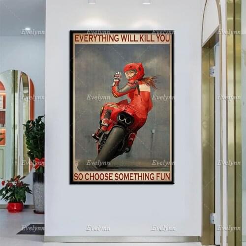 Motorcycle Racing Racer Rider Biker Girl Everything Will Kill You So Choose Some Thing Fun Retro Poster Home Deco Prints Canvas