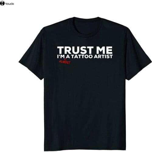 2019 New Summer Men Hot Sale Fashion Trust Me I'm Almost A Tattoo Artist Shirt T Shirt