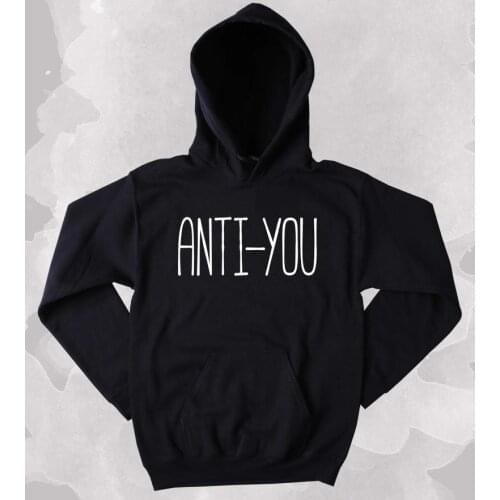 Skuggnas New Arrival Anti-You Funny Sarcastic Clothing Anti Social Sarcasm Tumblr Hoodie Introvert Sweatshirt 90s aesthetic