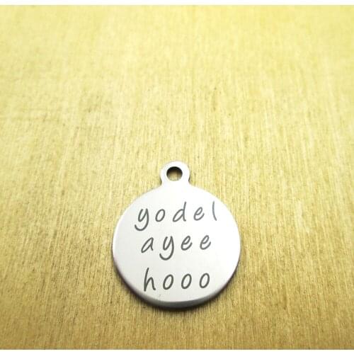 10pcs/lot--yodel ayee hooo stainless steel charms - Laser Engraved - Customized - DIY Charms Pendants