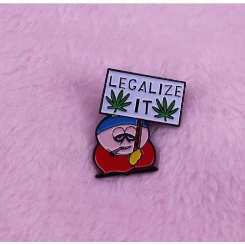 Eric Cartman legalize it Badge You can just hang around outside in the sun all day,or you can do something that matters