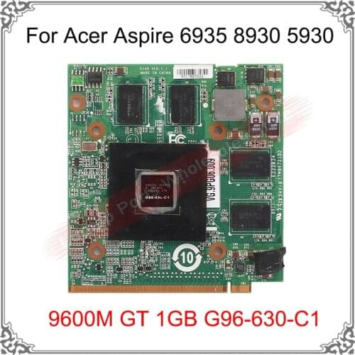 For GeForce 9600M GT 1GB Video Card For Acer Aspire 6935 8930 5930 Laptop Graphics Card Display Card G96-630-C1 Tested Work Well