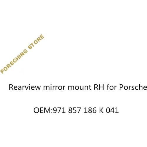 Rearview mirror mount RH for Porsche OEM:971857186K041