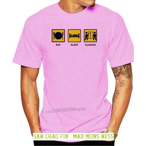 Eat Sleep GLAZING Glass Worker Glazier Funny Gift T-Shirt 16 Colours - to 3XL New T Shirts Funny Tops Tee New Unisex Funny Tops
