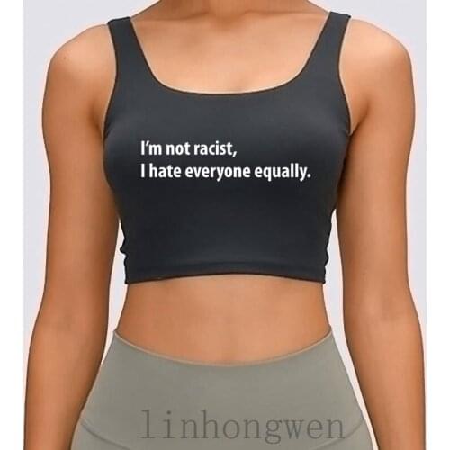 Im Not Racist I Hate Everyone Equally Women Tank Top Solid Cotton Crew Neck Cute Trend Comical Crop Top