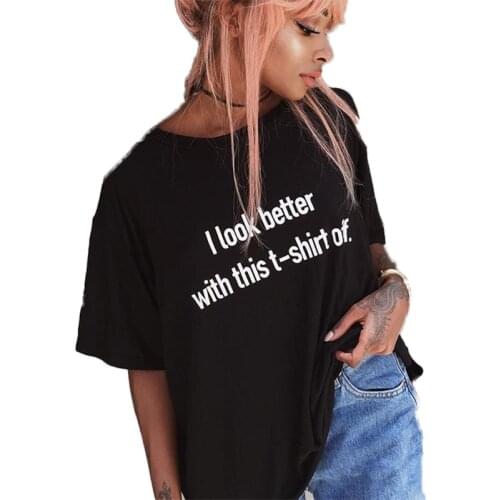 Black White Tumblr Tshirts Women Harajuku Cotton Tops Tee Shirt Femme 2017 I Look Better With This T-Shirt Off Funny T Shirts