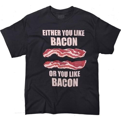 On Sale New Fashion Summer Short Sleeve Either You Like Bacon Men Zomer O-Neck T Shirts