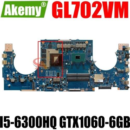 AKEMY GL702VM Laptop Motherboard For ASUS ROG GL702VM Original Mainboard I5-6300HQ GTX1060-6GB