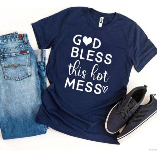 God Bless This Hot Mess T-Shirt 100% Cotton Streetwear Funny Letter print Graphic O neck Female Clothes Ladies Drop shipping