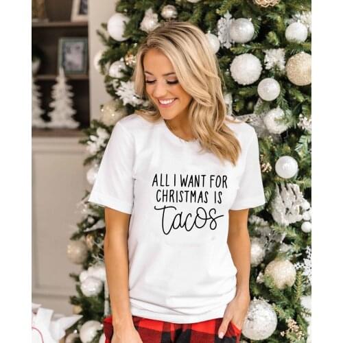 All I Want for Christmas Is Tacos Print Women T Shirts Harajuku Streetwear Funny T-shirt Xmas Female Graphic Tees Camiseta Mujer