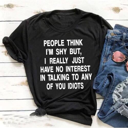People think i'm shy but i really just have no interest T-Shirt Women Slogan Grunge Stylish Tee Letter Tumblr Graphic Tops Shirt