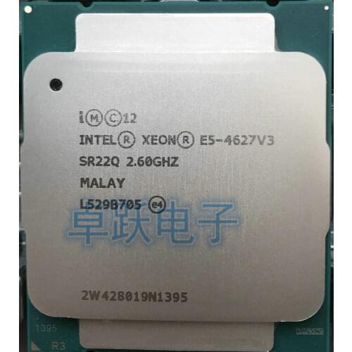 E5-4627V3 Original Intel Xeon E5 4627V3 2.6GHZ 10-Core 25MB SmartCache E5 4627 V3 FCLGA2011-3 135W E5-4627 V3