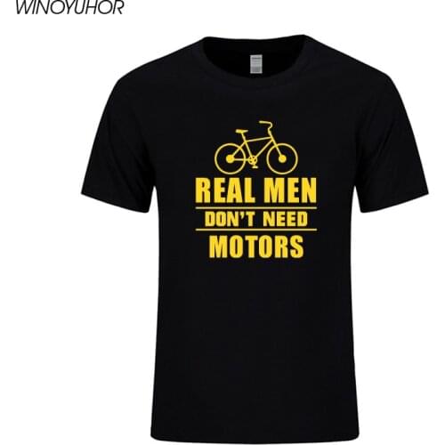 New Summer Style Real Men Don't Need Motors T-shirt Funny Gift Bicycle T Shirt For Men Casual Short Sleeve Cotton Tops Tees