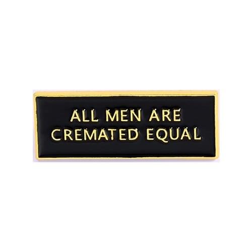 New ALL MEN ARE CREMATED EQUAL Letter Brand Creative Korean Badge Wild Student Tide Pins Enamel Gift