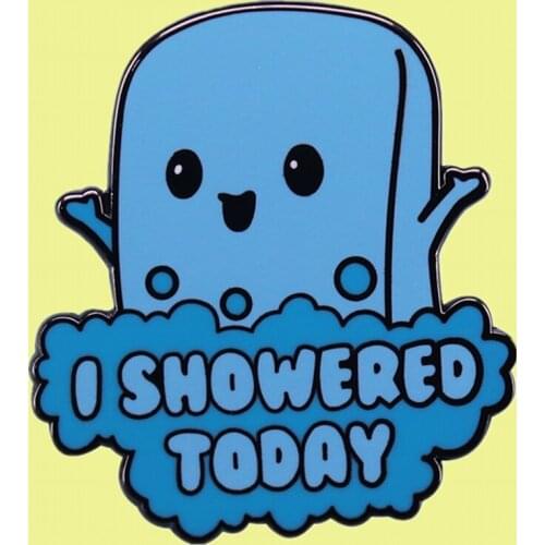 I Showered Today Pin Cute Funny Bubbly Soap Brooch Celebrate lifes small victories