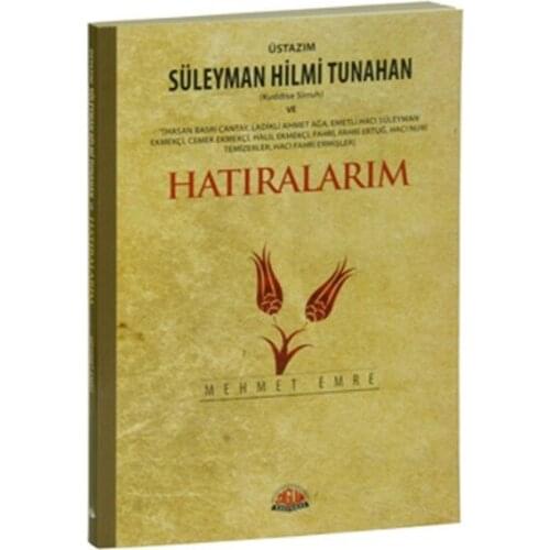 Üstazım Solomon Hilmi Tunahan and Hatıralarım Mehmet Emre Solid Publishing House