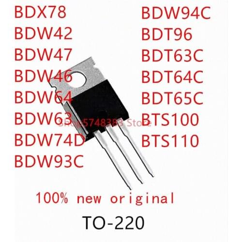 10PCS BDX78 BDW42 BDW47 BDW46 BDW64 BDW63 BDW74D BDW93C BDW94C BDT96 BDT63C BDT64C BDT65C BTS100 BTS110 TO-220