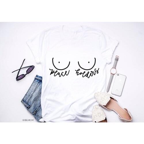 Mastectomy Place Holders T-shirt women fashion graphic funny cotton casual harajuku camisetas tumblr cute shirt goth girl tees